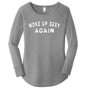 Funny Woke Up Sexy Again Funny Saying Women's Perfect Tri Tunic Long Sleeve Shirt