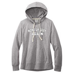 Funny Woke Up Sexy Again Funny Saying Women's Fleece Hoodie