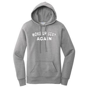 Funny Woke Up Sexy Again Funny Saying Women's Pullover Hoodie