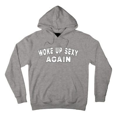 Funny Woke Up Sexy Again Funny Saying Tall Hoodie