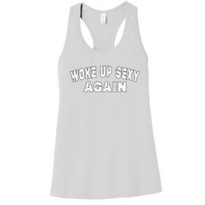 Funny Woke Up Sexy Again Funny Saying Women's Racerback Tank