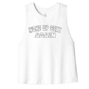 Funny Woke Up Sexy Again Funny Saying Women's Racerback Cropped Tank