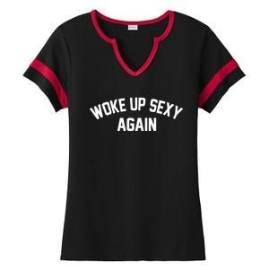 Funny Woke Up Sexy Again Ladies Halftime Notch Neck Tee