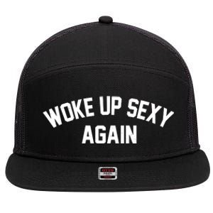 Funny Woke Up Sexy Again 7 Panel Mesh Trucker Snapback Hat