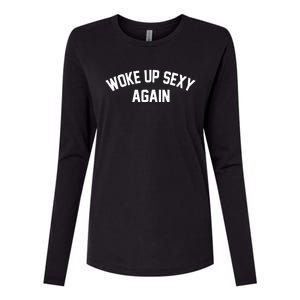 Funny Woke Up Sexy Again Womens Cotton Relaxed Long Sleeve T-Shirt