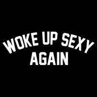 Funny Woke Up Sexy Again Tall T-Shirt