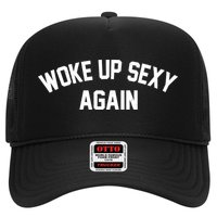 Funny Woke Up Sexy Again Trucker Hat