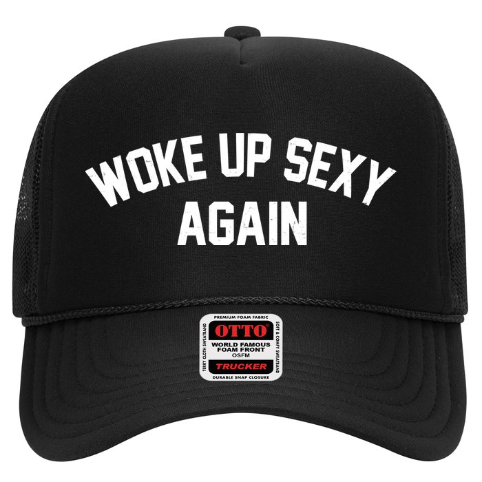 Funny Woke Up Sexy Again Trucker Hat
