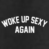 Funny Woke Up Sexy Again Trucker Hat