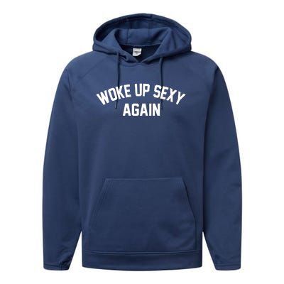 Funny Woke Up Sexy Again Performance Fleece Hoodie