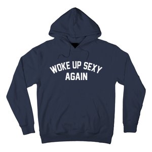 Funny Woke Up Sexy Again Hoodie