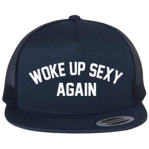 Funny Woke Up Sexy Again Flat Bill Trucker Hat