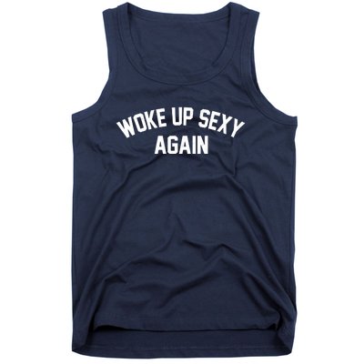 Funny Woke Up Sexy Again Tank Top