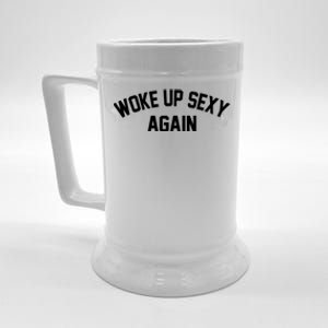 Funny Woke Up Sexy Again Beer Stein