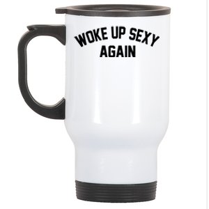 Funny Woke Up Sexy Again Stainless Steel Travel Mug