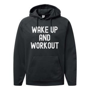 Funny Wake Up And Workout Gift Performance Fleece Hoodie