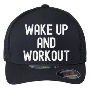 Funny Wake Up And Workout Gift Flexfit Unipanel Trucker Cap