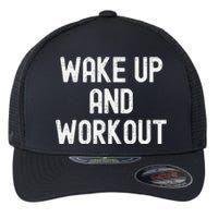 Funny Wake Up And Workout Gift Flexfit Unipanel Trucker Cap