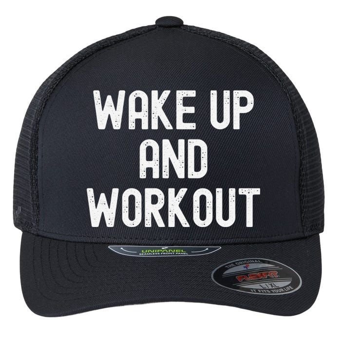 Funny Wake Up And Workout Gift Flexfit Unipanel Trucker Cap