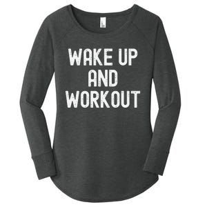 Funny Wake Up And Workout Gift Women's Perfect Tri Tunic Long Sleeve Shirt