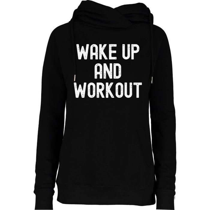 Funny Wake Up And Workout Gift Womens Funnel Neck Pullover Hood