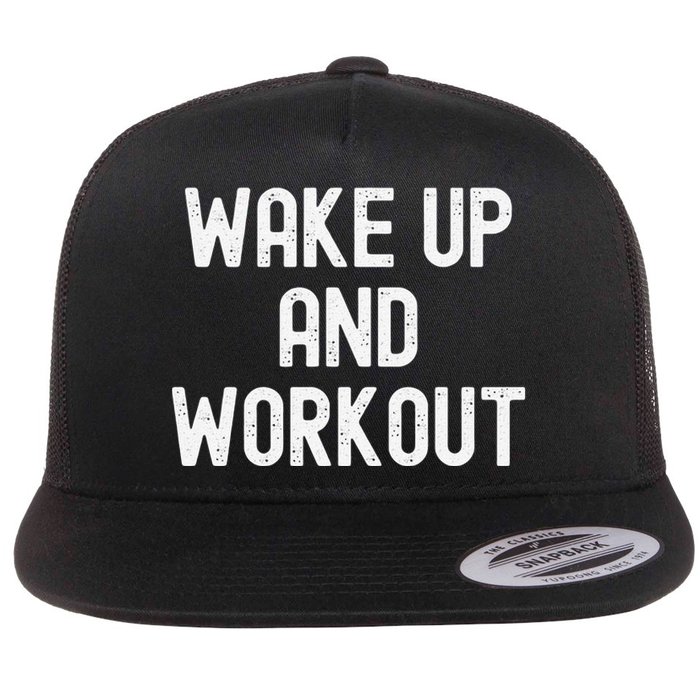 Funny Wake Up And Workout Gift Flat Bill Trucker Hat