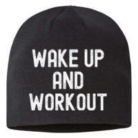 Funny Wake Up And Workout Gift Sustainable Beanie