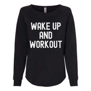 Funny Wake Up And Workout Gift Womens California Wash Sweatshirt