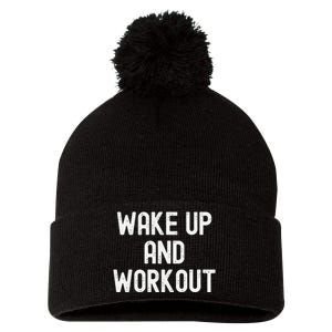 Funny Wake Up And Workout Gift Pom Pom 12in Knit Beanie