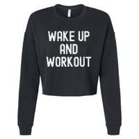 Funny Wake Up And Workout Gift Cropped Pullover Crew