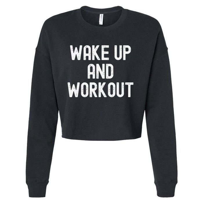 Funny Wake Up And Workout Gift Cropped Pullover Crew