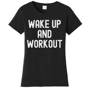 Funny Wake Up And Workout Gift Women's T-Shirt