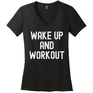 Funny Wake Up And Workout Gift Women's V-Neck T-Shirt