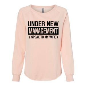 Funny Wedding Under New Management Speak To My Wife Wedding Womens California Wash Sweatshirt