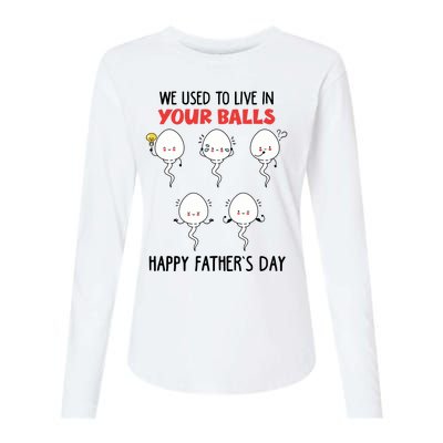 Funny We Used To Live In Your Balls Fathers Day Sperm Daddy Cute Gift Womens Cotton Relaxed Long Sleeve T-Shirt