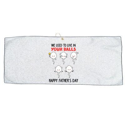 Funny We Used To Live In Your Balls Fathers Day Sperm Daddy Cute Gift Large Microfiber Waffle Golf Towel