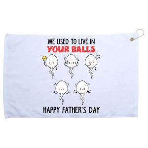 Funny We Used To Live In Your Balls Fathers Day Sperm Daddy Cute Gift Grommeted Golf Towel