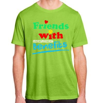 Friends With Unemployment Benefits Adult ChromaSoft Performance T-Shirt