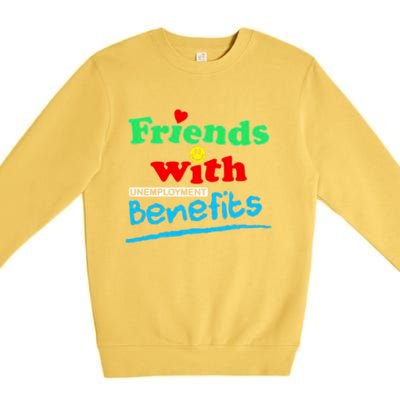 Friends With Unemployment Benefits Premium Crewneck Sweatshirt