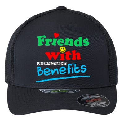 Friends With Unemployment Benefits Flexfit Unipanel Trucker Cap