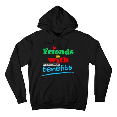 Friends With Unemployment Benefits Hoodie