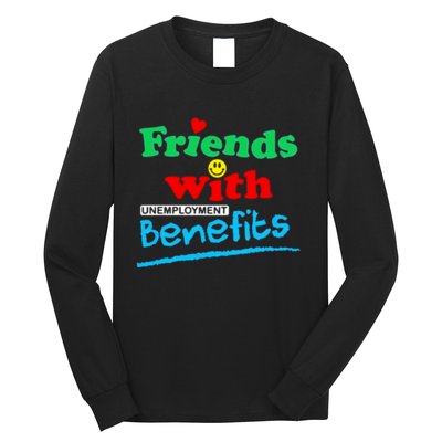 Friends With Unemployment Benefits Long Sleeve Shirt