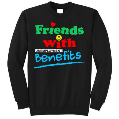 Friends With Unemployment Benefits Sweatshirt