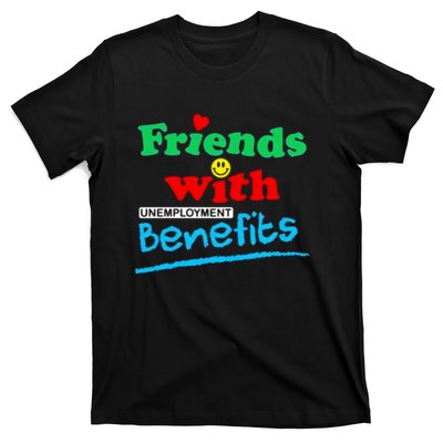 Friends With Unemployment Benefits T-Shirt