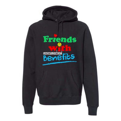 Friends With Unemployment Benefits Premium Hoodie