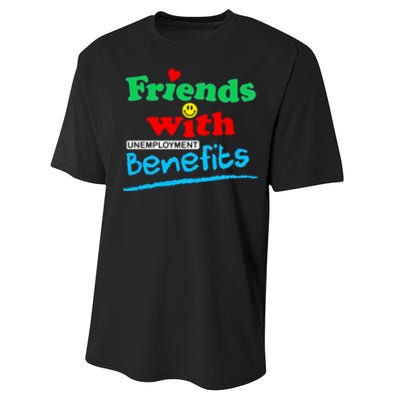 Friends With Unemployment Benefits Performance Sprint T-Shirt