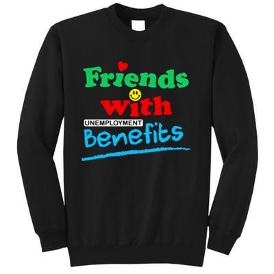 Friends With Unemployment Benefits Tall Sweatshirt