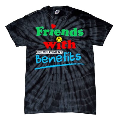 Friends With Unemployment Benefits Tie-Dye T-Shirt