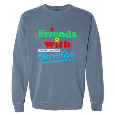 Friends With Unemployment Benefits Garment-Dyed Sweatshirt