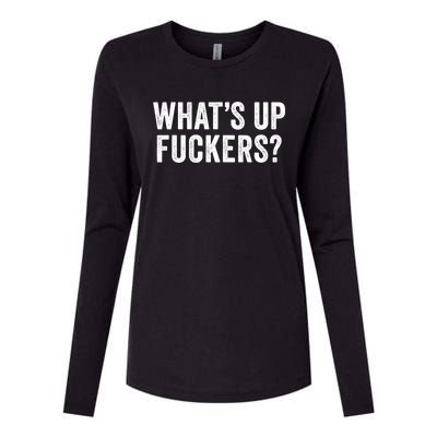 Funny What's Up Fuckers Gift Crude Offensive Funny Adult Humor Gift Womens Cotton Relaxed Long Sleeve T-Shirt